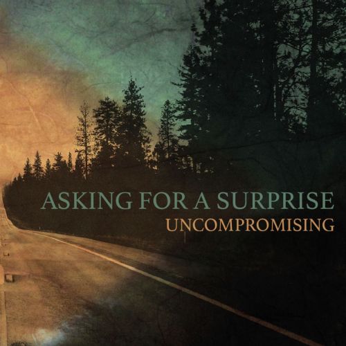 Asking For A Surprise - Uncompromising (2017)