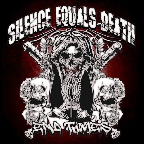 Silence Equals Death - End Times (2017)