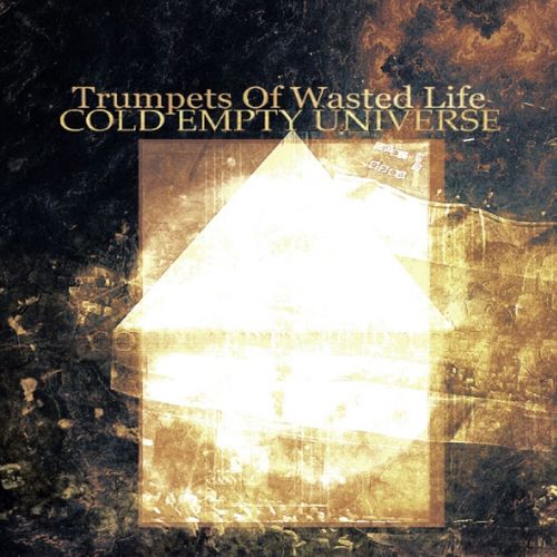Cold Empty Universe - Trumpets Of Wasted Life  [EP] (2017)