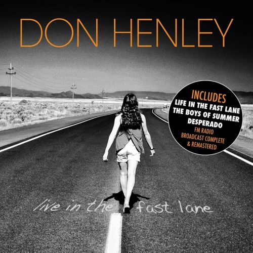 Don Henley – Live In The Fast Lane (The Summit, Houston Tx Sep 15Th 1989) [Remastered] (2017)