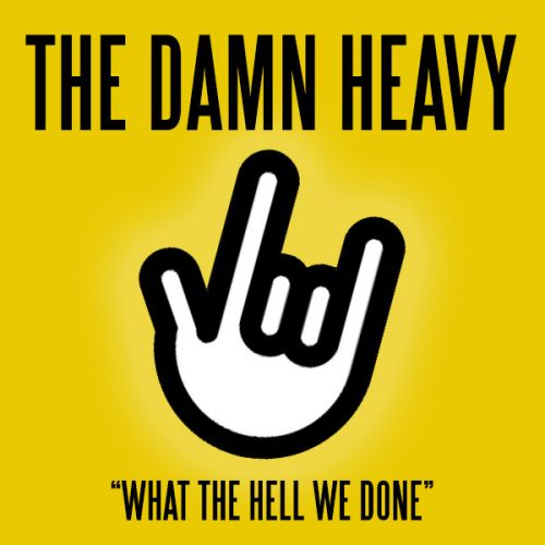 The Damn Heavy - What The Hell We Done (2017)