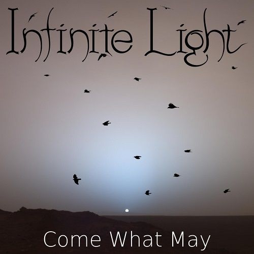 Infinite Light - Come What May (2017)