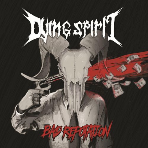 Dying Spirit - Bad Reputation (2016)