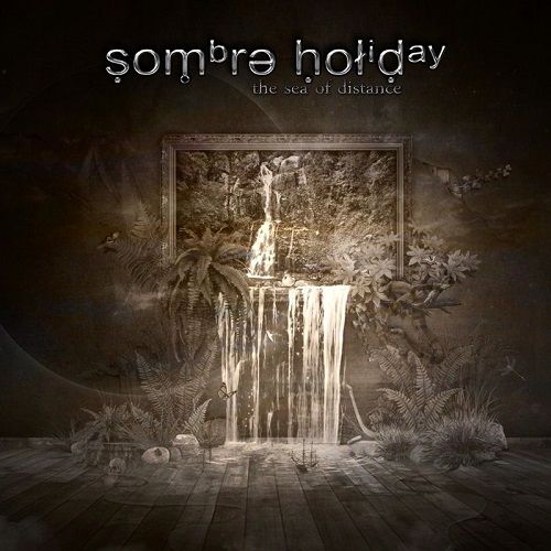 Sombre Holiday - The Sea Of Distance (2017)