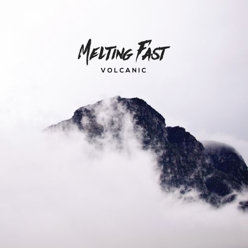 Melting Fast - Volcanic (2017)