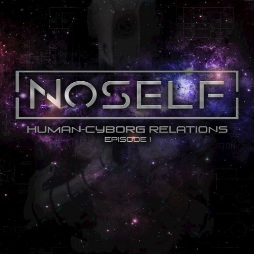 NoSelf - Human-Cyborg Relations Episode I [ep] (2017)