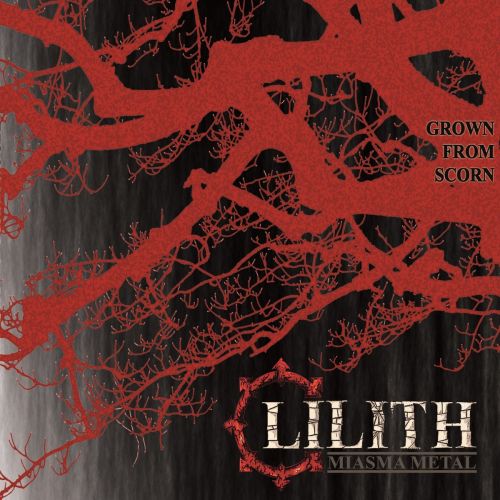 Lilith - Grown from Scorn (2017)