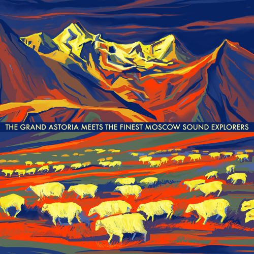 The Grand Astoria - The Grand Astoria Meets The Finest Moscow Sound Explorers (2017)
