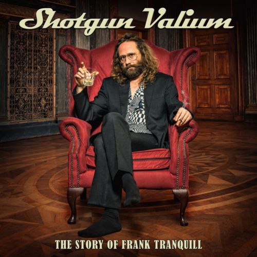 Shotgun Valium - The Story of Frank Tranquill (2017)