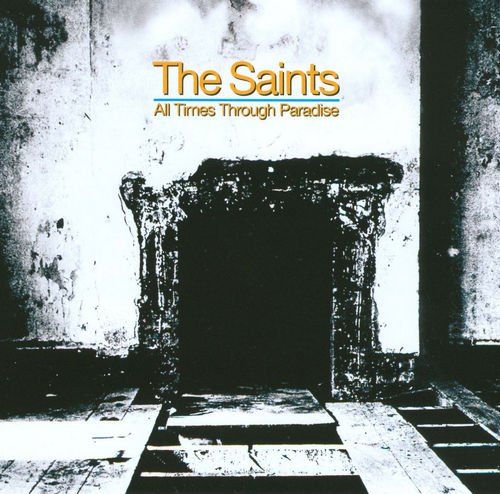 The Saints - All Times Through Paradise [4CD Remastered Deluxe Edition Box Set] (2004)