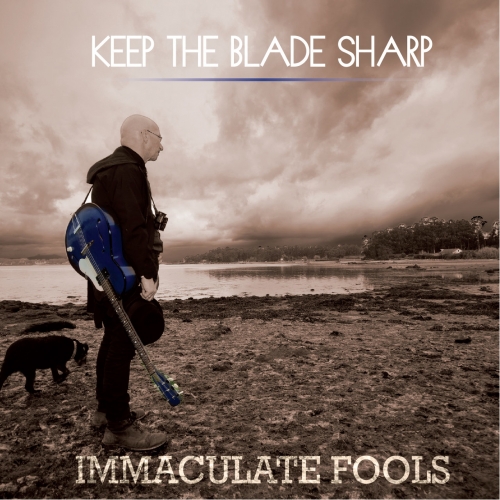 Immaculate Fools - Keep the Blade Sharp (2017)
