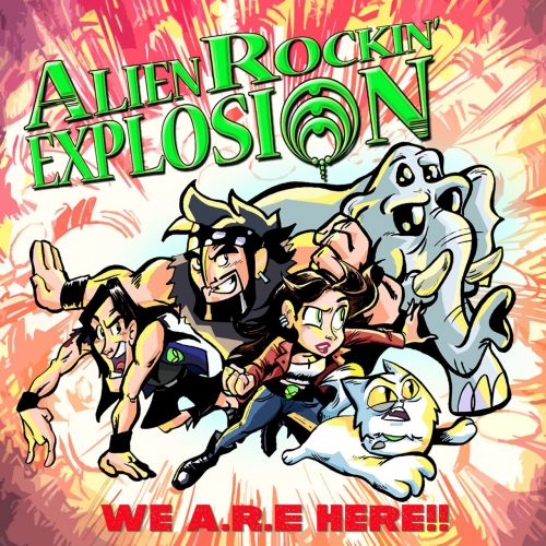 Alien Rockin' Explosion - We A.R.E Here!! (2017)