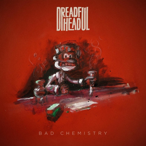 Dreadful Head - Bad Chemistry (2017)