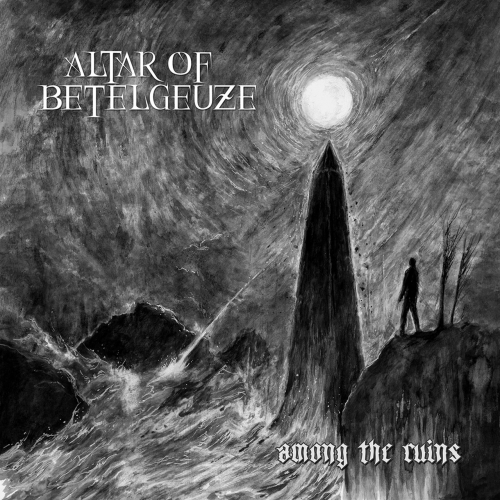 Altar of Betelgeuze - Among the Ruins (2017)