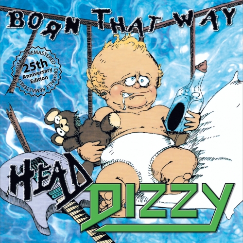 Head Dizzy - Born That Way (25th Anniversary Edition) [Remastered] (2017)