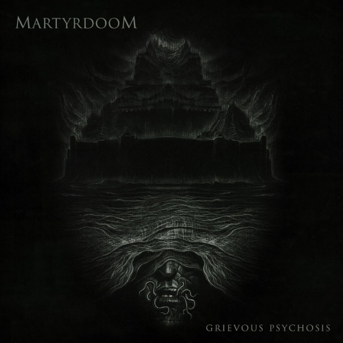 Martyrdoom - Grievous Psychosis (2017)