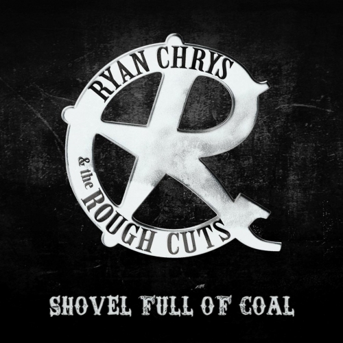 Ryan Chrys & The Rough Cuts - Shovel Full of Coal (2017)