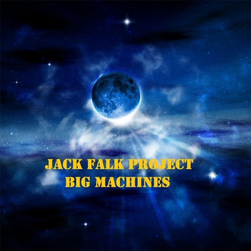 Jack Falk Project - Big Machines (2017)