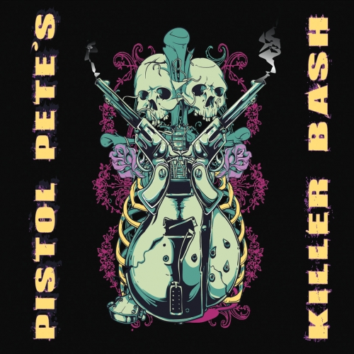 Pistol Pete - Pistol Pete's Killer Bash (2017)