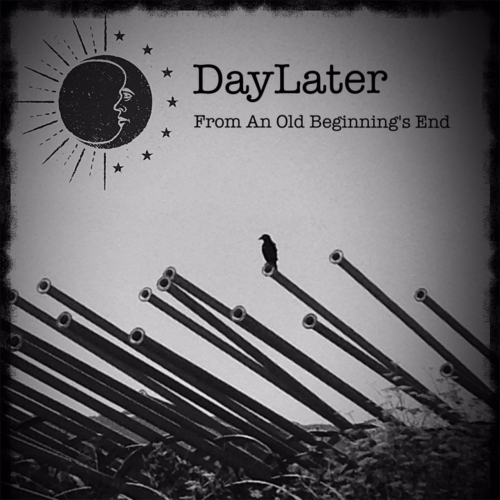 Daylater - From an Old Beginning's End (2017)
