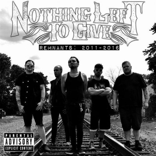 Nothing Left to Give - Remnants: 2011-2016 (2017)
