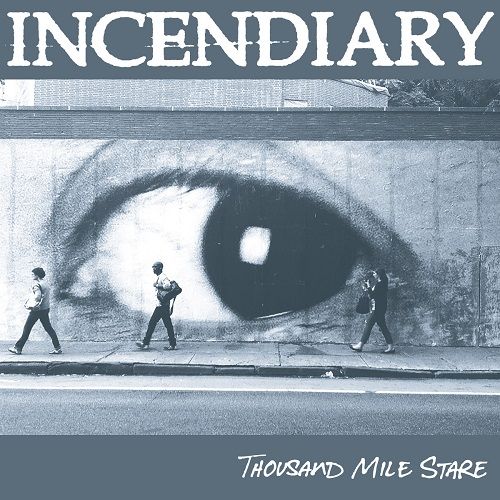 Incendiary - Thousand Mile Stare (2017)