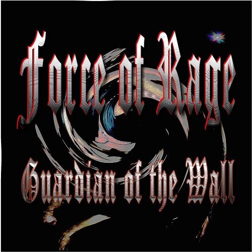 Force Of Rage - Guardian Of The Wall (2017)