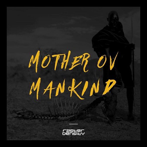 Raster Density - Mother Ov Mankind (2017)