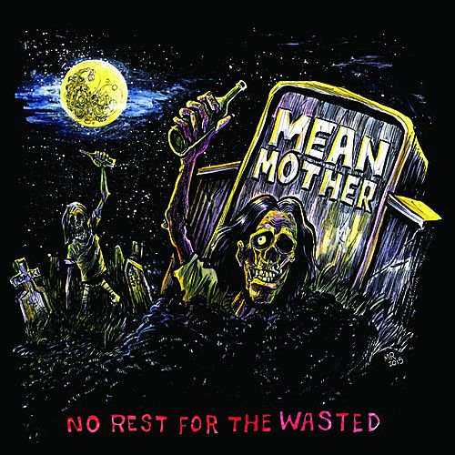 Mean Mother - No Rest For The Wasted (2017)
