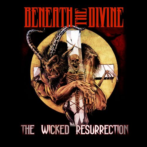 Beneath the Divine - The Wicked Resurrection (2017)