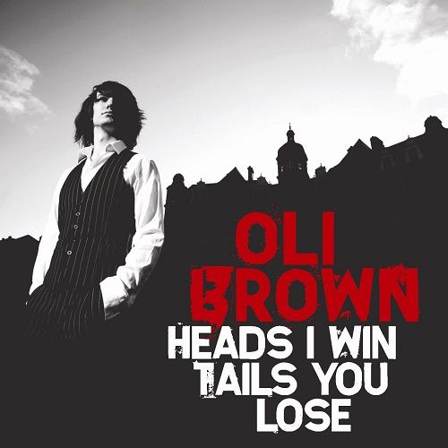 Oli Brown - Heads I Win Tails You Lose (2010)