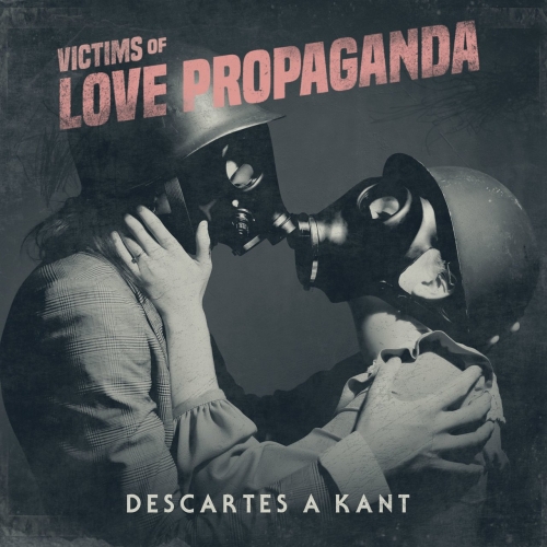 Descartes A Kant - Victims of Love Propaganda (2017)