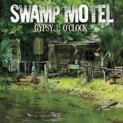 Swamp Motel - Gypsy 12 O'Clock (2017)