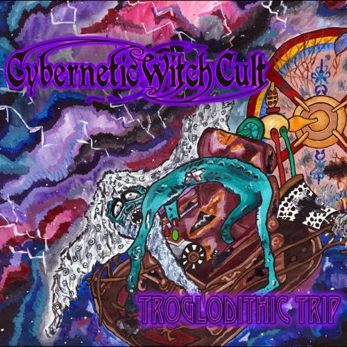 Cybernetic Witch Cult - Troglodithic Trip (2017)