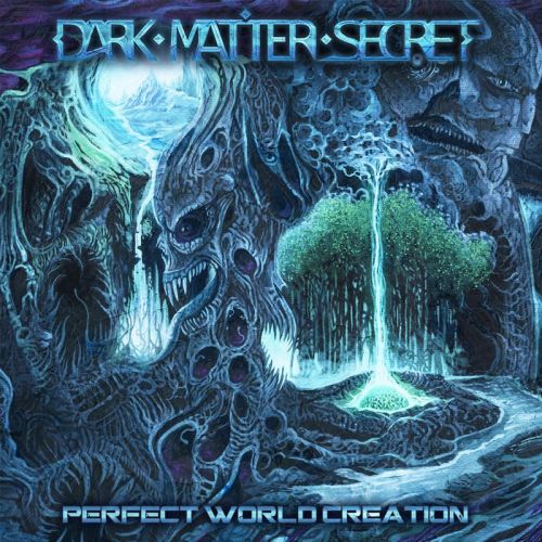 Dark Matter Secret - Perfect World Creation (2017)