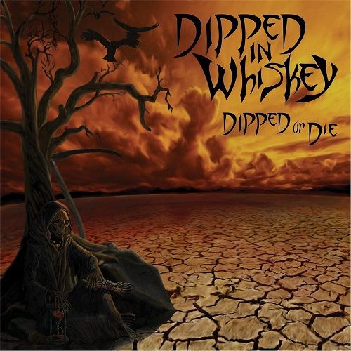 Dipped In Whiskey - Dipped Or Die (2017)