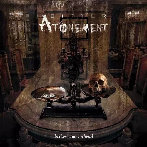 Bitter Atonement - Darker Times Ahead (2017)