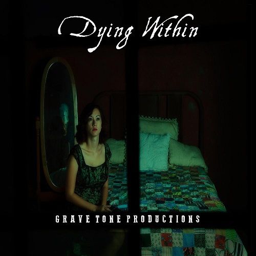 Grave Tone Productions - Dying Within (2017)