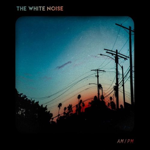 The White Noise - AM/PM (2017)