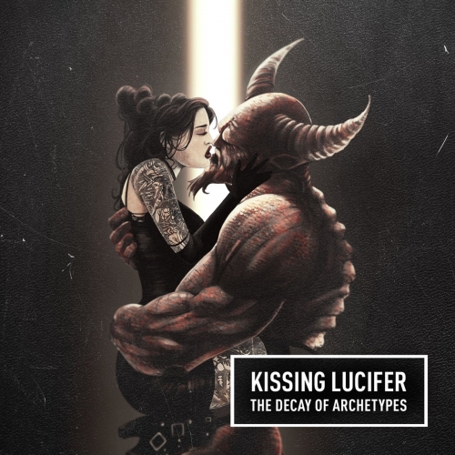 Kissing Lucifer - The Decay Of Archetypes (2017)