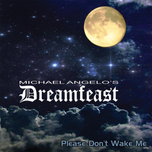 Michael Angelo's Dreamfeast - Please Don't Wake Me (2017)