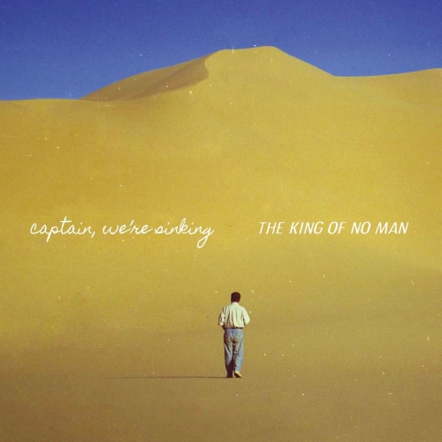 Captain, We're Sinking - The King of No Man (2017)