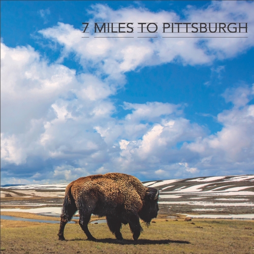 7 Miles To Pittsburgh - 7 Miles To Pittsburgh (2017)