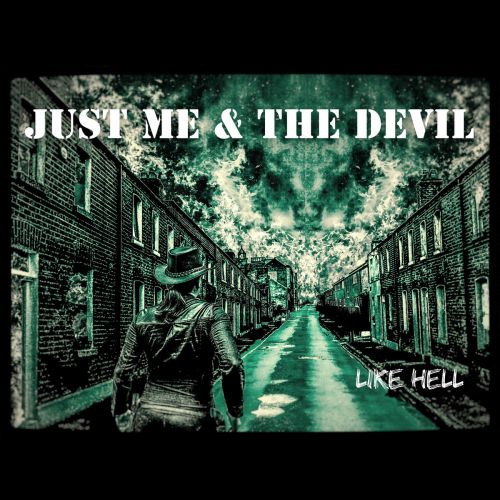 Just Me & The Devil - Like Hell (2017)