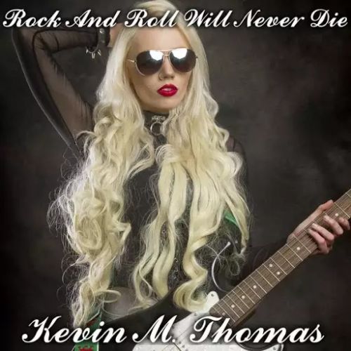 Kevin M. Thomas - Rock and Roll Will Never Die (2017)