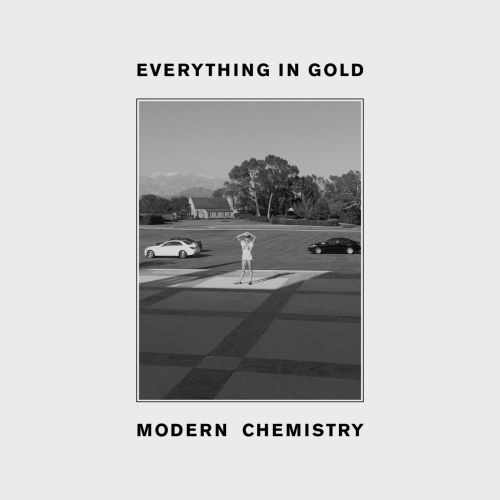 Modern Chemistry - Everything In Gold (2017)