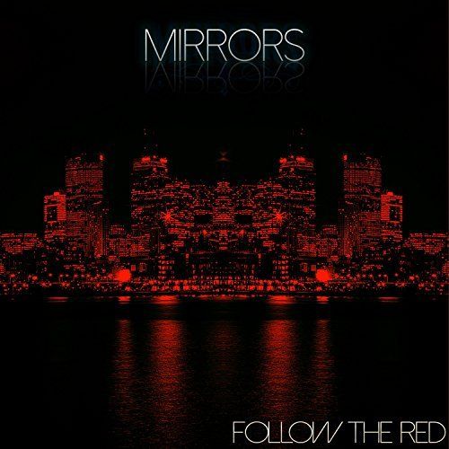 Mirrors - Follow the Red (2017)