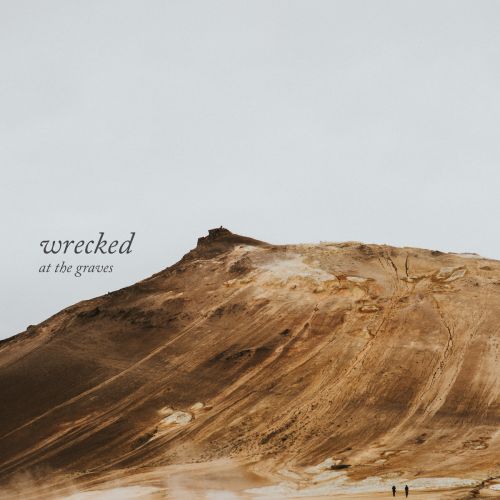 At The Graves - Wrecked (2017)