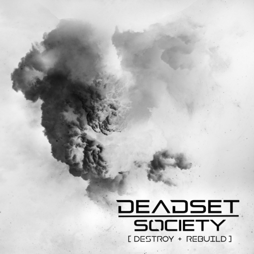 Deadset Society - Destroy + Rebuild (2017)