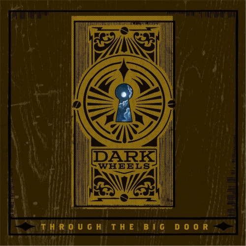 Dark Wheels - Through the Big Door (2017)